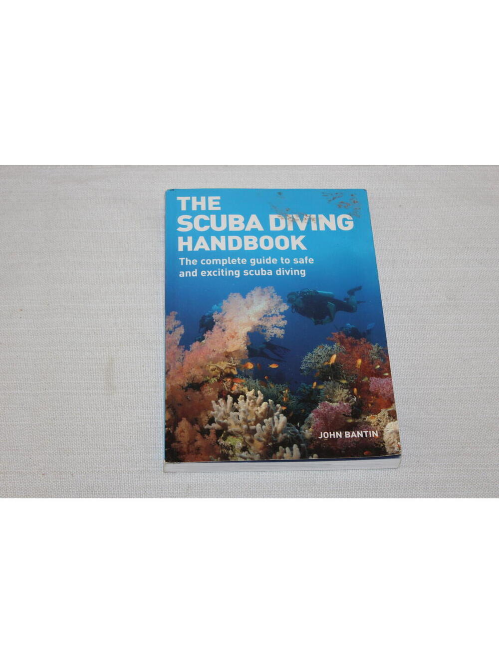 The Scuba Diving Handbook by John Bantin Paperback Complete Guide to Safe Diving